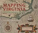 Virginia feltérképezése: A felfedezés korától a polgárháborúig - Mapping Virginia: From the Age of Exploration to the Civil War