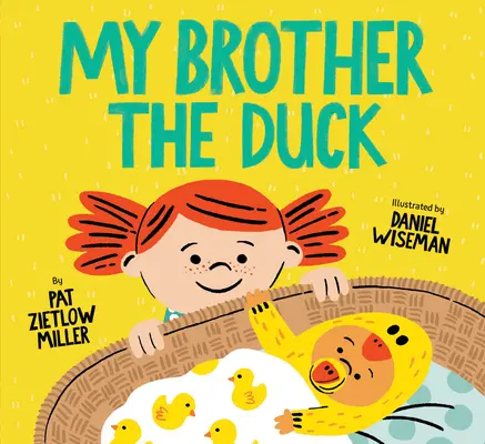 A bátyám, a kacsa: (Új babakönyv testvéreknek, Nagy testvér kistestvér könyv kisgyerekeknek) - My Brother the Duck: (New Baby Book for Siblings, Big Sister Little Brother Book for Toddlers)