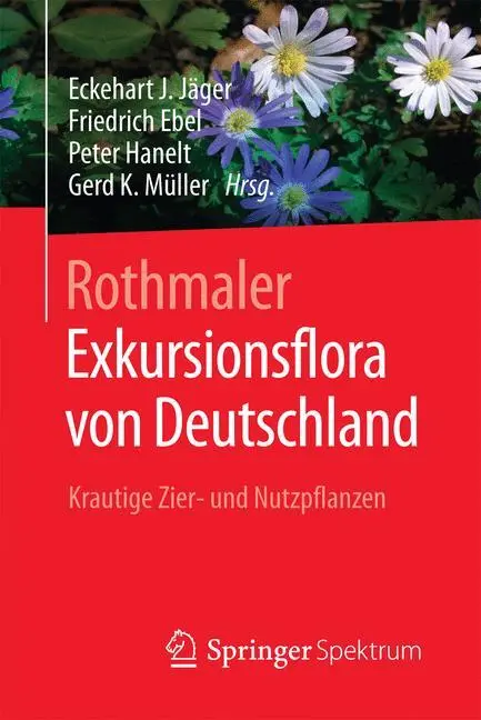 Rothmaler - Exkursionsflora Von Deutschland: Krautige Zier- Und Nutzpflanzen