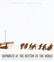 Hajótörés a világ alján: Shackleton és az Endurance rendkívüli igaz története - Shipwreck at the Bottom of the World: The Extraordinary True Story of Shackleton and the Endurance