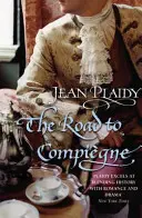 Út Compiegne-be - (Francia forradalom) (Plaidy Jean (regényíró)) - Road to Compiegne - (French Revolution) (Plaidy Jean (Novelist))