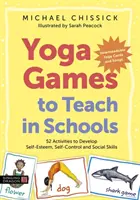 Jóga játékok az iskolai oktatáshoz: önbecsülés, önkontroll és szociális készségek fejlesztése: 52 tevékenység - Yoga Games to Teach in Schools: 52 Activities to Develop Self-Esteem, Self-Control and Social Skills