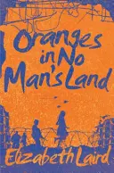 Narancsok a senki földjén - Oranges in No Man's Land