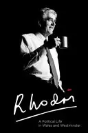 Rhodri Morgan: A politikai élet Walesben és Westminsterben - Rhodri Morgan: A Political Life in Wales and Westminster