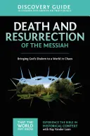 A Messiás halála és feltámadása Discovery Guide, 4: Isten sálemét a káoszban lévő világba hozni - Death and Resurrection of the Messiah Discovery Guide, 4: Bringing God's Shalom to a World in Chaos