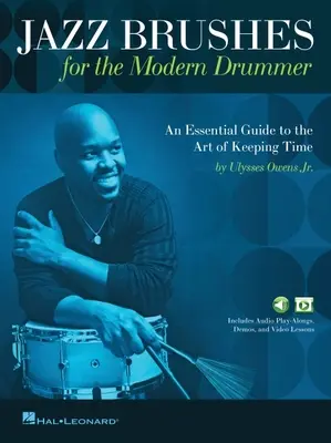 Jazz ecsetek a modern dobosnak: An Essential Guide to the Art of Keeping Time by Ulysses Owens Jr, and Featuring Audio and Video Lessons: An Esse - Jazz Brushes for the Modern Drummer: An Essential Guide to the Art of Keeping Time by Ulysses Owens Jr, and Featuring Audio and Video Lessons: An Esse