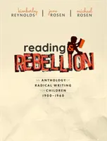 Olvasás és lázadás: A radikális gyermeki írások antológiája 1900-1960 - Reading and Rebellion: An Anthology of Radical Writing for Children 1900-1960