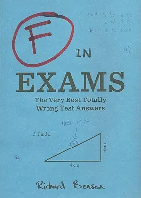 F a vizsgákon: A legjobb teljesen téves tesztválaszok - F in Exams: The Very Best Totally Wrong Test Answers