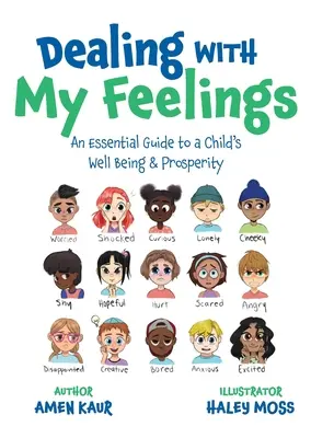 Dealing With My Feelings: Egy alapvető útmutató a gyermek jólétéhez és jólétéhez - Dealing With My Feelings: An Essential Guide to a Child's Well Being & Prosperity