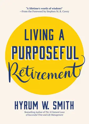 Céltudatos nyugdíjas életet élni: How to Bring Happiness and Meaning to Your Retirement (Hogyan hozzunk boldogságot és értelmet a nyugdíjas éveinkbe) - Living a Purposeful Retirement: How to Bring Happiness and Meaning to Your Retirement