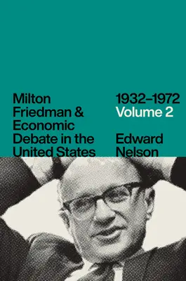 Milton Friedman és a gazdasági vita az Egyesült Államokban, 1932-1972, 2. kötet - Milton Friedman and Economic Debate in the United States, 1932-1972, Volume 2