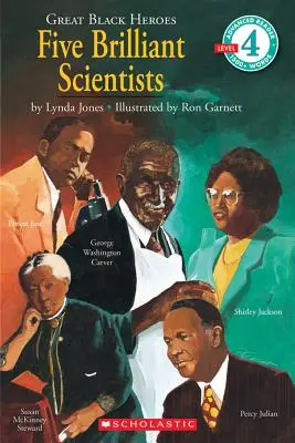 Nagy fekete hősök: Five Brilliant Scientists (Scholastic Reader, Level 4): Five Brilliant Scientists (Level 4) - Great Black Heroes: Five Brilliant Scientists (Scholastic Reader, Level 4): Five Brilliant Scientists (Level 4)