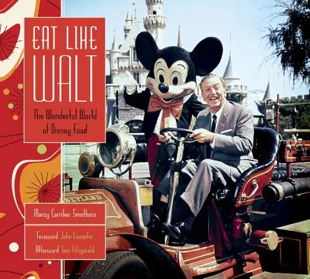 Egyél úgy, mint Walt! A Disney-ételek csodálatos világa - Eat Like Walt: The Wonderful World of Disney Food