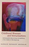 Gyermekkori betegségek és védőoltások: Antropozófiai ötletek gyermekeink jólétének biztosítására a digitális korban - Childhood Illnesses and Immunizations: Anthroposophic Ideas to Ensure the Wellbeing of Our Children in This Digital Age