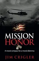 A becsület küldetése: Erkölcsi iránytű egy erkölcsi dilemmához - Mission of Honor: A Moral Compass for a Moral Dilemma