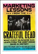 Marketingleckék a Grateful Dead-től: Amit minden vállalkozás tanulhat a történelem legikonikusabb zenekarától - Marketing Lessons from the Grateful Dead: What Every Business Can Learn from the Most Iconic Band in History