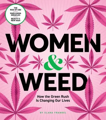 Nők és fű: Hogyan változtatja meg az életünket a zöld roham - Women & Weed: How the Green Rush Is Changing Our Lives