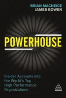 Powerhouse: Bennfentes beszámolók a világ legjobb, nagyteljesítményű szervezeteiről - Powerhouse: Insider Accounts Into the World's Top High-Performance Organizations