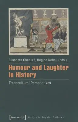 Humor és nevetés a történelemben: Humor: Transzkulturális perspektívák - Humour and Laughter in History: Transcultural Perspectives