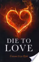 Die to Love (Halj meg a szerelemért): És ébredj rá arra, aki valójában vagy - Die to Love: And Awaken to Who You Really Are