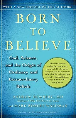 Hinni született: Isten, a tudomány és a hétköznapi és rendkívüli hitek eredete - Born to Believe: God, Science, and the Origin of Ordinary and Extraordinary Beliefs