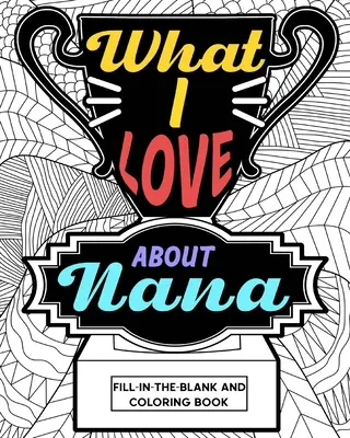 Amit szeretek Nana színező könyv - What I Love About Nana Coloring Book