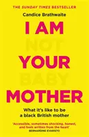 Nem vagyok a baba anyád - THE SUNDAY TIMES BESTSELLER - I Am Not Your Baby Mother - THE SUNDAY TIMES BESTSELLER