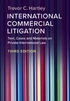 Nemzetközi kereskedelmi peres ügyek: Szöveg, esetek és anyagok a nemzetközi magánjogról - International Commercial Litigation: Text, Cases and Materials on Private International Law