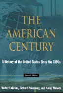 Az amerikai század - Az Egyesült Államok története az 1890-es évek óta - American Century - A History of the United States Since the 1890s