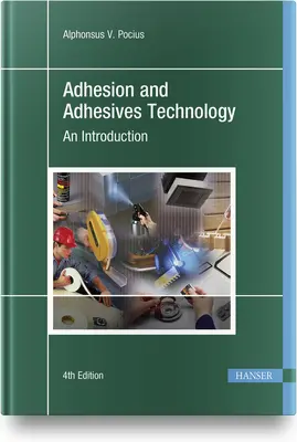 Ragasztás és ragasztástechnika 4e: Bevezetés - Adhesion and Adhesives Technology 4e: An Introduction