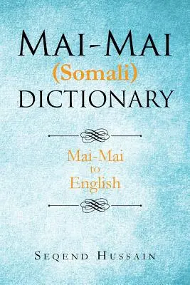 Mai-Mai (szomáliai) szótár: Mai-Mai - angol - Mai-Mai (Somali) Dictionary: Mai-Mai to English