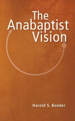 Az anabaptista jövőkép - The Anabaptist Vision