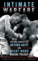 Intim háborúskodás: Az Arturo Gatti és Micky Ward boksztrilógia igaz története - Intimate Warfare: The True Story of the Arturo Gatti and Micky Ward Boxing Trilogy