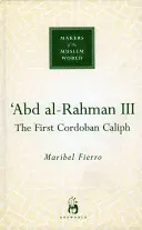 Abd Al-Rahman III: Az első kordobai kalifa - Abd Al-Rahman III: The First Cordoban Caliph