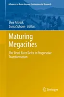 Érlelődő megavárosok: A Gyöngy-folyó deltája a fokozatos átalakulásban - Maturing Megacities: The Pearl River Delta in Progressive Transformation