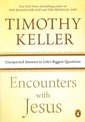 Találkozások Jézussal: Váratlan válaszok az élet legnagyobb kérdéseire - Encounters with Jesus: Unexpected Answers to Life's Biggest Questions