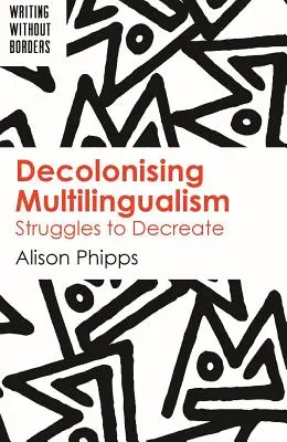 A többnyelvűség dekolonizációja: Küzdelmek a dekrétummentesítésért - Decolonising Multilingualism: Struggles to Decreate