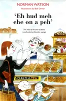 'eh HUD Meh Eh Eh on a Peh': A legjobbak legjobbjai a szájbarágós dundee-i mondások közül - 'eh HUD Meh Eh on a Peh': The Best of the Best of Those Mouthwatering Dundee Sayings