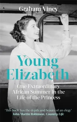 Young Elizabeth: Egy rendkívüli afrikai nyár a hercegnő életében - Young Elizabeth: One Extraordinary African Summer in the Life of the Princess