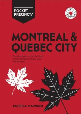 Montreal & Quebec City Pocket Precincts: Zsebkalauz a város legjobb kulturális szórakozóhelyeihez, üzleteihez, bárjaihoz és éttermeihez - Montreal & Quebec City Pocket Precincts: A Pocket Guide to the City's Best Cultural Hangouts, Shops, Bars and Eateries