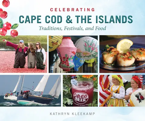 Cape Cod és a szigetek ünneplése: Hagyományok, fesztiválok és ételek - Celebrating Cape Cod & the Islands: Traditions, Festivals, and Food