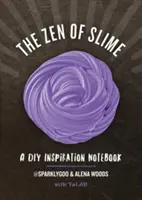 A nyálka zenje: A DIY Inspiration Notebook - The Zen of Slime: A DIY Inspiration Notebook