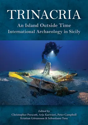 Trinacria, „egy időn kívüli sziget”: Nemzetközi régészet Szicíliában - Trinacria, 'an Island Outside Time': International Archaeology in Sicily