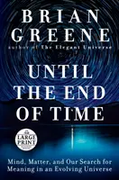 Az idők végezetéig: Elme, anyag és az értelem keresése a fejlődő világegyetemben - Until the End of Time: Mind, Matter, and Our Search for Meaning in an Evolving Universe