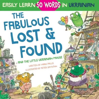 A mesés Lost & Found és a kis ukrán egér: szívmelengető és szórakoztató kétnyelvű angol-ukrán könyv gyerekeknek 50 ukrán szó megtanulásához - The Fabulous Lost & Found and the little Ukrainian mouse: heartwarming & fun bilingual English Ukrainian book for kids to learn 50 Ukrainian words