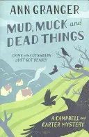 Sár, mocsok és halott dolgok (Campbell & Carter rejtély 1) - Egy angol vidéki krimi gyilkosságról és cselszövésről. - Mud, Muck and Dead Things (Campbell & Carter Mystery 1) - An English country crime novel of murder and ingrigue