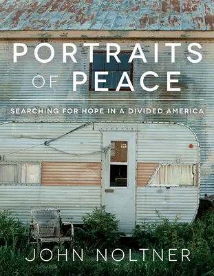 A béke portréi: A remény keresése a megosztott Amerikában - Portraits of Peace: Searching for Hope in a Divided America