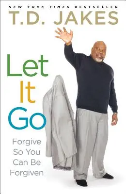 Engedd el! Bocsáss meg, hogy neked is megbocsássanak! - Let It Go: Forgive So You Can Be Forgiven