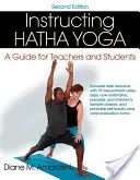 A Hatha-jóga oktatása: Útmutató tanároknak és tanulóknak - Instructing Hatha Yoga: A Guide for Teachers and Students