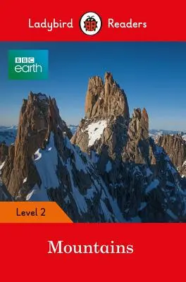 BBC Earth: Hegyek - Ladybird Readers 2. szint - BBC Earth: Mountains - Ladybird Readers Level 2